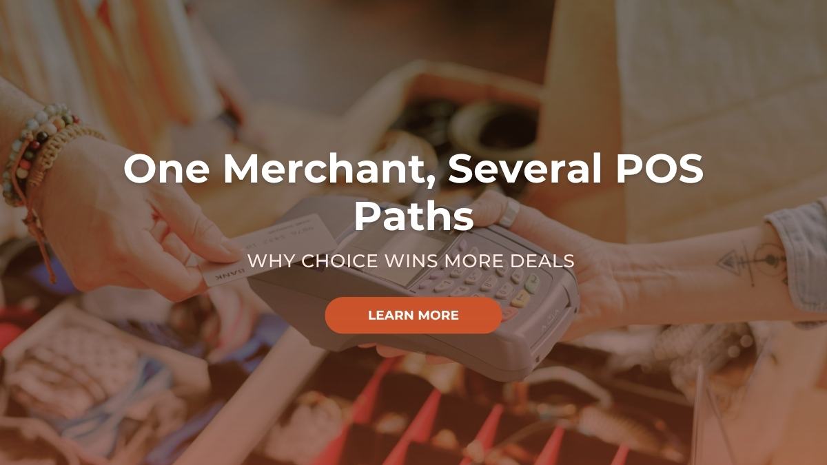 One Merchant, Several POS Paths: Why Choice Wins More Deals