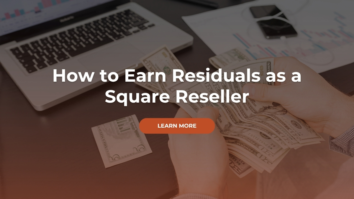 How to Earn Residuals as a Square Reseller