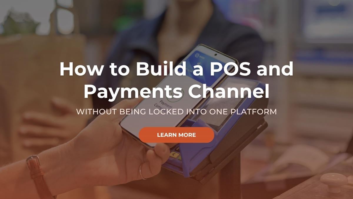 Build a POS and Payments Channel Without Platform Lock-In