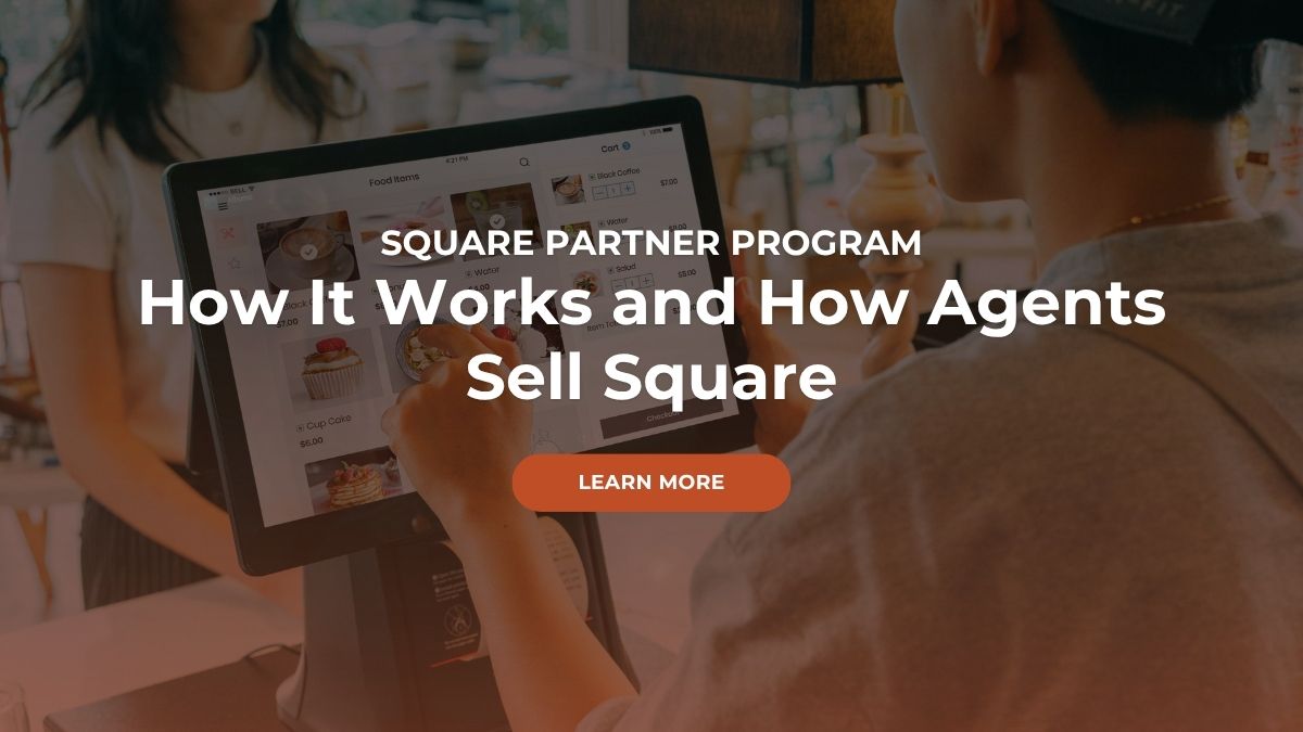 Thumbnail with the text: "Square Partner Program: How It Works and How Agents Sell Square"